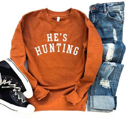 He's Hunting Sweatshirt | Pre-Order